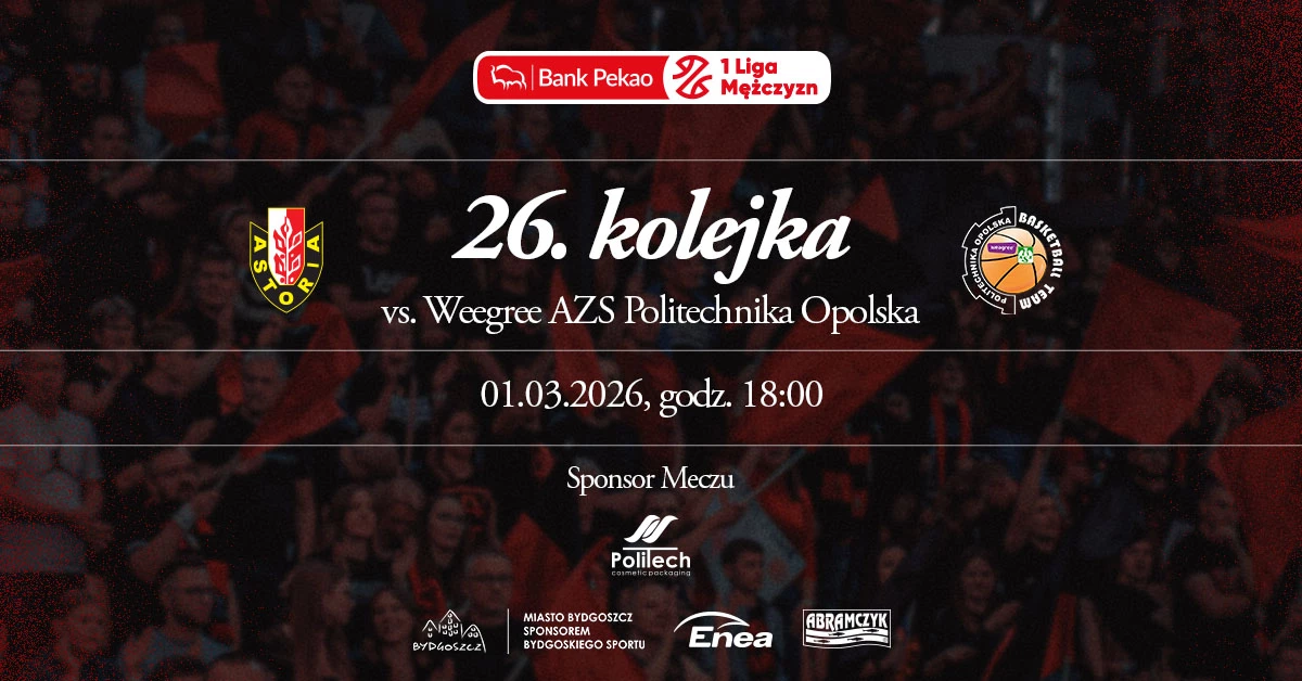 Enea Abramczyk Astoria Bydgoszcz vs Weegree AZS Politechnika Opolska